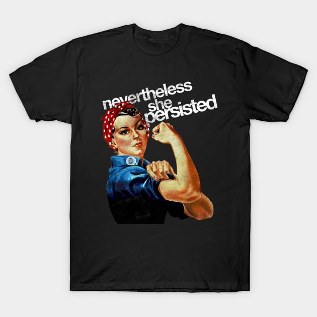 Rosie the Resister Nevertheless She Persisted T-Shirt by Hashtagified